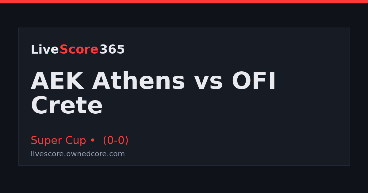 AEK Athens vs OFI Crete (0-0) - Super Cup | LiveScore365